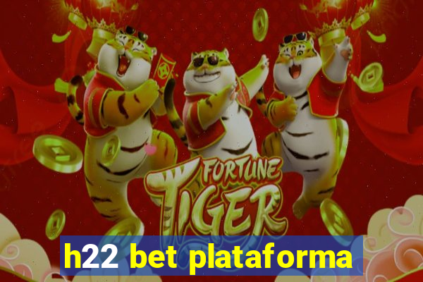 h22 bet plataforma